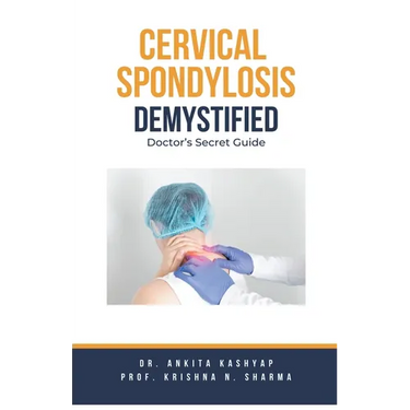 Cervical Spondylosis Demystified: Doctor's Secret Guide