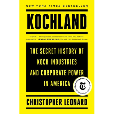 Kochland: The Secret History of Koch Industries and Corporate Power in America