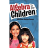 Algebra Is for Children