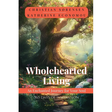 Wholehearted Living: An Enchanted Journey for your Soul