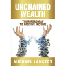 Unchained Wealth: Your Roadmap to Passive Income