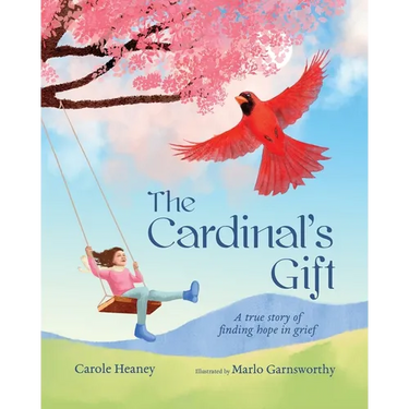 The Cardinal's Gift: A True Story of Finding Hope in Grief