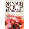 Spinach Soup for the Walls