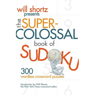 Will Shortz Presents The Super-Colossal Book of Sudoku