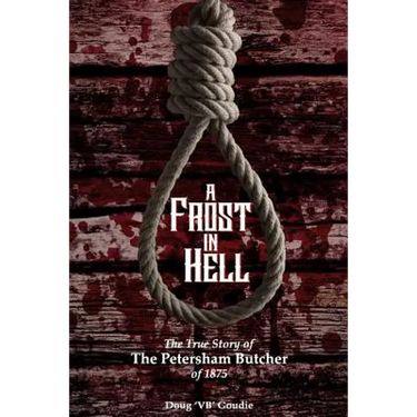 A Frost In Hell: The True Story of the Petersham Butcher of 1875