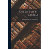 The Life of St. Cecilia