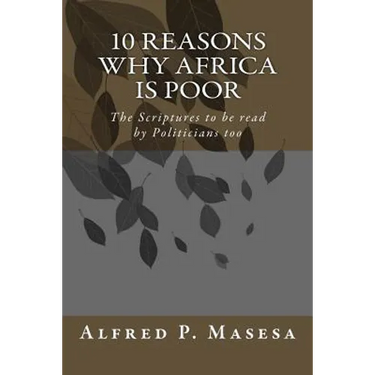 10 Reasons Why Africa is Poor: The Scriptures to be read by Politicians too