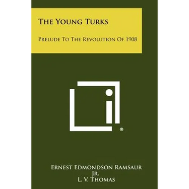 The Young Turks: Prelude To The Revolution Of 1908