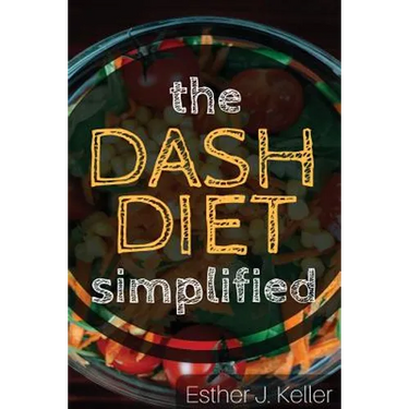 DASH Diet Simplified: Lowering Blood Pressure, Losing Weight