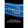 The STREAM TONE: The Future of Personal Computing?