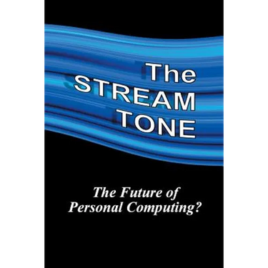 The STREAM TONE: The Future of Personal Computing?