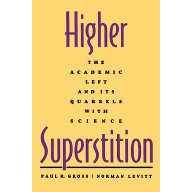 Higher Superstition: The Academic Left and Its Quarrels with Science