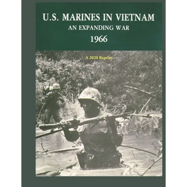 U.S. Marines in Vietnam an Expanding War 1966: A 2020 Reprint
