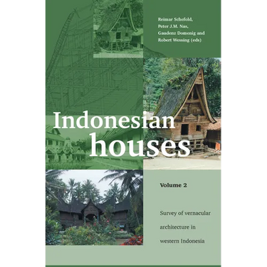 Indonesian Houses: Volume 2: Survey of Vernacular Architecture in Western Indonesia