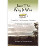 Just the Way It Was: Tommy Dan TIMS Derrinageer, Ballinagleraa True Story of a Traditional Farm Life in County Leitrim, Ireland