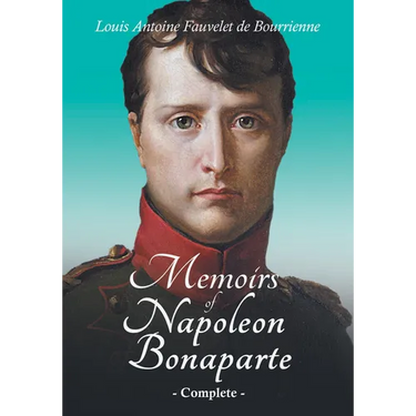 Memoirs of Napoleon Bonaparte - Complete