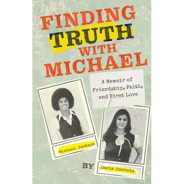 Finding Truth with Michael: A Memoir of Friendship, Faith, and First Love