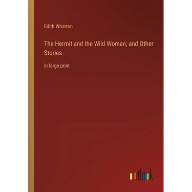 The Hermit and the Wild Woman; and Other Stories: in large print