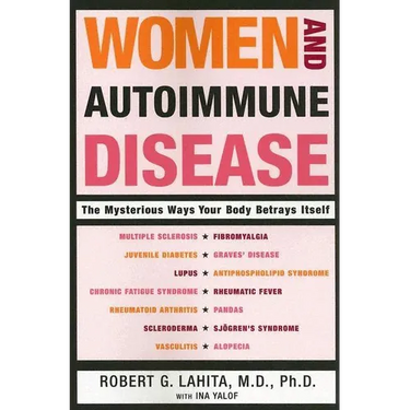Women and Autoimmune Disease: The Mysterious Ways Your Body Betrays Itself