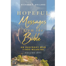 Hopeful Messages from The Bible: An Ordinary Man Finds Meaning; Volume One