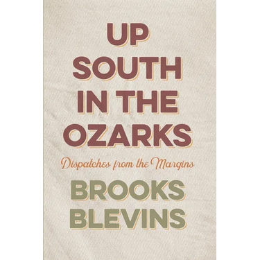 Up South in the Ozarks: Dispatches from the Margins