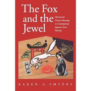 The Fox and the Jewel: Shared and Private Meanings in Contemporary Japanese Inari Workship