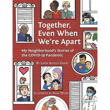 Together Even When We're Apart: My Neigborhood's Stories of the Covid-19 Pandemic
