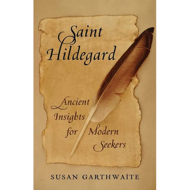 Saint Hildegard: Ancient Insights for Modern Seekers