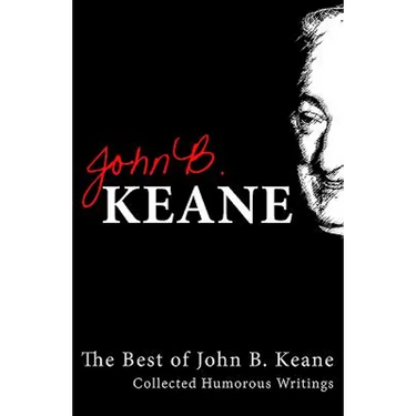 The Best Of John B Keane: Collected Humorous Writings