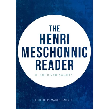 The Henri Meschonnic Reader: A Poetics of Society