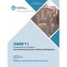 ISMM 11 Proceedings of the 2011 ACM SIGPLAN International Symposium on Memory Management