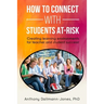 How to Connect with Students At-Risk: Creating learning environments for teacher and student success!