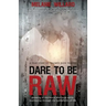 Dare to be Raw: Growing in resilience and hope while journeying through the battlefields of life.