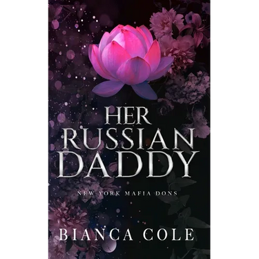 Her Russian Daddy: A Dark Mafia Romance
