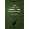 The Canary Murder Case (a Philo Vance Detective Story)