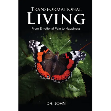 Transformational Living: From Emotional Pain to Happiness