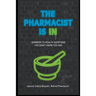 The Pharmacist Is IN; Answers to Health Questions You Didn't Know You Had