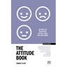 The Attitude Book: 50 Ways to Positively Affect Your Work and Life