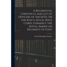 A Regimental Chronicle and List of Officers of the 60Th, Or the King's, Royal Rifle Corps, Formerly the Royal American Regiment of Foot