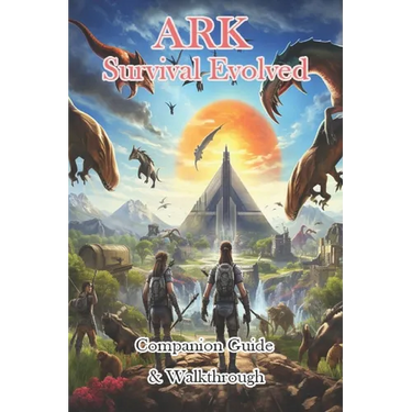 ARK Survival Evolved Companion Guide & Walkthrough