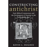 Constructing Antichrist: Paul, Biblical Commentary, and the Development of Doctrine in the Early Middle Ages