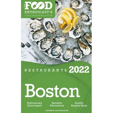 2022 Boston Restaurants - The Food Enthusiast's Long Weekend Guide
