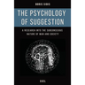 The psychology of suggestion: A research into the subconscious nature of man and society (Easy to Read Layout)