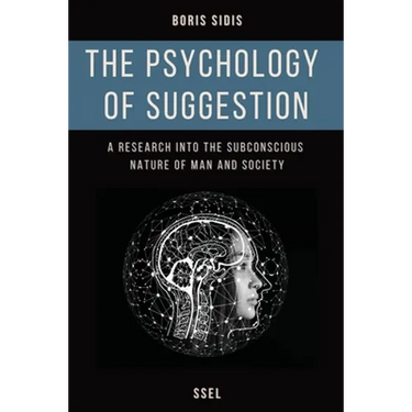 The psychology of suggestion: A research into the subconscious nature of man and society (Easy to Read Layout)