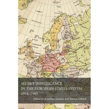 Secret Intelligence in the European States System, 1918-1989
