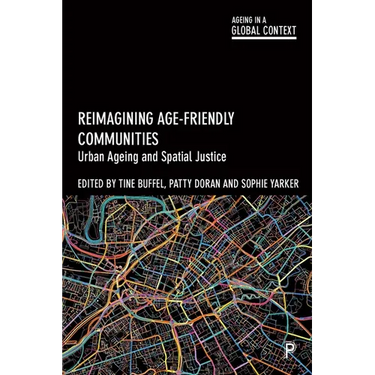 Reimagining Age-Friendly Communities: Urban Ageing and Spatial Justice