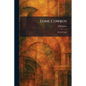 Lone Cowboy: My Life Story