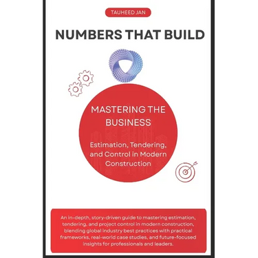 Numbers That Build: Mastering the Business of Estimation, Tendering, and Control in Modern Construction
