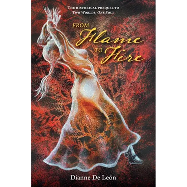 From Flame To Fire: The Historical Prequel to Two Worlds, One Soul