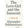 The Love-Girl and the Innocent: A Play